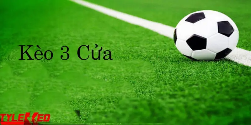 kèo 3 cửa Cách đọc kèo 3 cửa