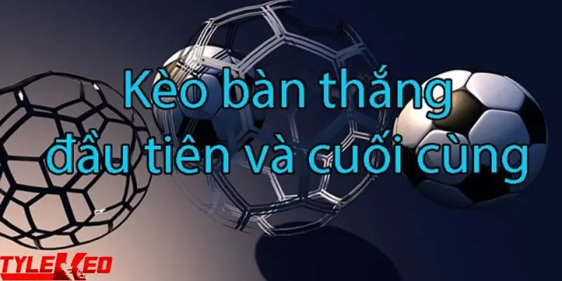kèo bàn thắng Các loại kèo bàn thắng