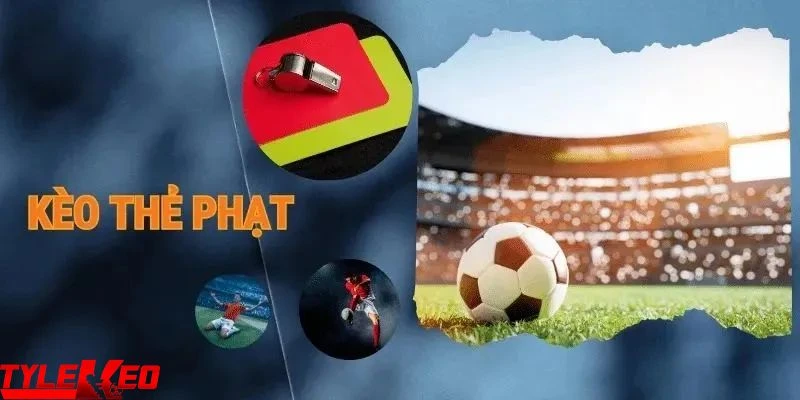 kèo thẻ phạt Khám phá thông tin tổng quan về kèo thẻ phạt
