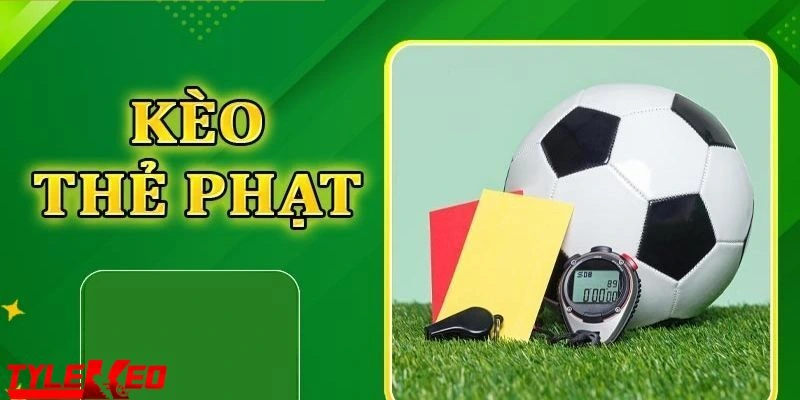 kèo thẻ phạt Tìm hiểu nguyên tắc hoạt động của kèo thẻ phạt